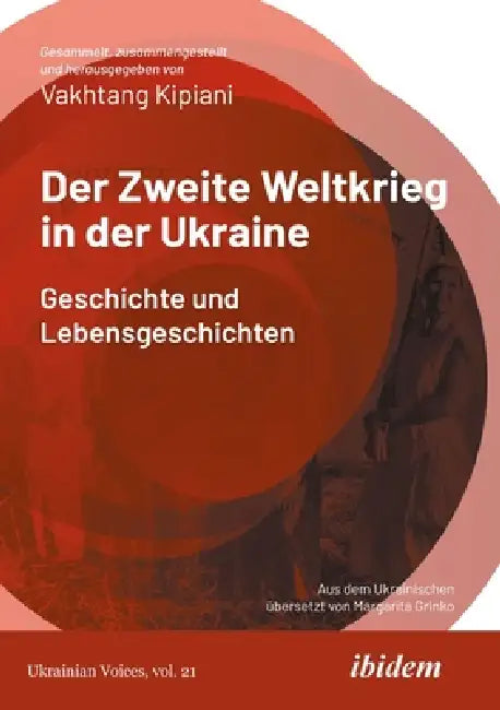Der Zweite Weltkrieg in der Ukraine by Vakhtang Kipiani, Andreas Umland, Margarita Grinko
