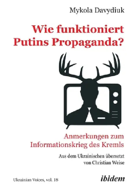 Wie funktioniert Putins Propaganda? by Mykola Davydiuk, Andreas Umland, Christian Weise