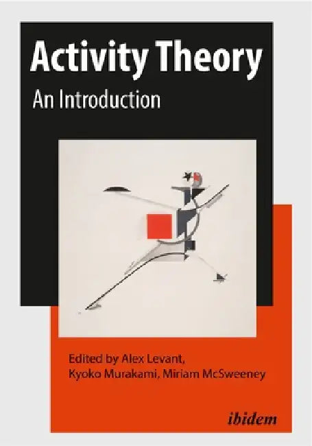 Activity Theory: An Introduction by Alex Levant, Kyoko Murakami, Miriam McSweeney