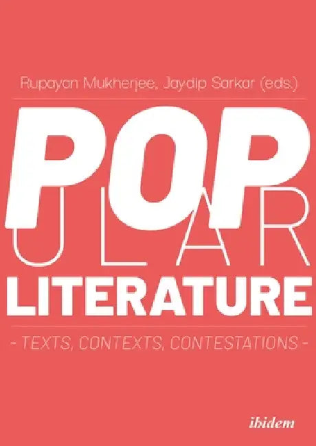 Popular Literature: Texts, Contexts, Contestations by Rupayan Mukherjee, Jaydip Sarkar