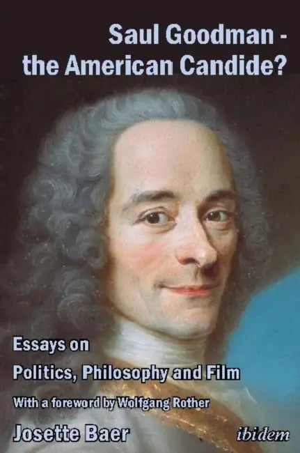 Saul Goodman - The American Candide?: Essays on Politics, Philosophy and Film by Josette Baer, Wolfgang Rother