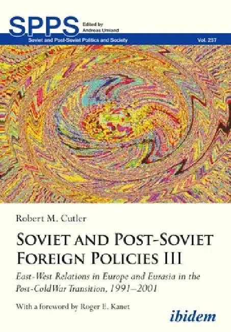 Soviet and Post-Soviet Russian Foreign Policies III: East-West Relations in Europe and Eurasia in the Post-Cold War Transition, 1991-2001