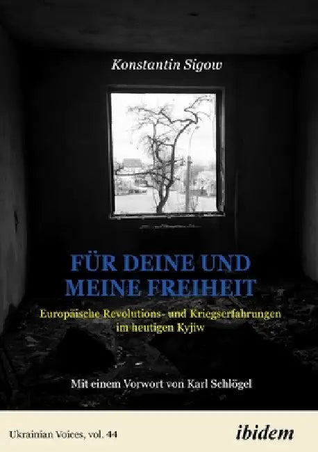 Für Deine und meine Freiheit: Weckrufe aus Kyjiw by Konstantin Sigow, Regula Zwahlen, Regula Zwahlen