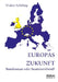 Europas Zukunft. Bundesstaat oder Staatenverbund? by Walter Schilling
