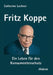 Fritz Koppe: Ein Leben für den Konsumentenschutz by Catherine Lechner