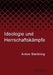 Ideologie und Herrschaftskämpfe by Anton Sterbling