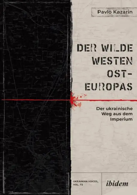 Der Wilde Westen Ost-Europas by Pavlo Kazarin, Andreas Umland, Christian Weise