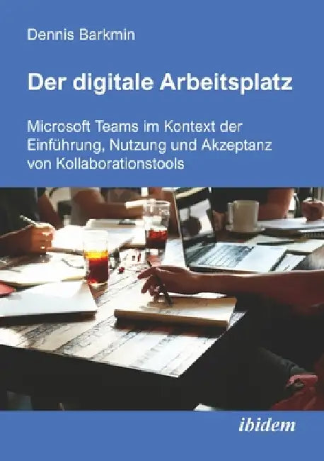Der digitale Arbeitsplatz by Dennis Barkmin