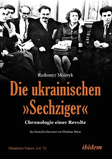 Die ukrainischen Sechziger by Radomyr Mokryk, Andreas Umland, Christian Weise