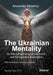 The Ukrainian Mentality: An Ethno-Psychological, Historical, and Comparative Exploration by Alexander Strashny, Antonina Lovochkina, Olha Tytarenko