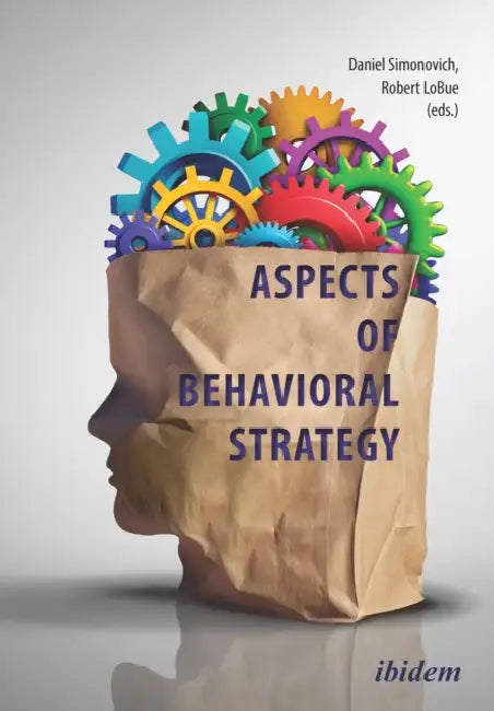 Aspects of Behavioral Strategy by Daniel Simonovich, Robert Lobue, Constanze Peters