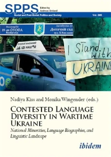 Contested Language Diversity in Contemporary Ukraine: National Minorities, Language Biographies, and Linguistic Landscape by Nadiya Kiss, Monika Wingender, Bohdan Azhniuk
