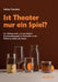 Ist Theater nur ein Spiel? by Stefan Pawlata, Harald Hahn