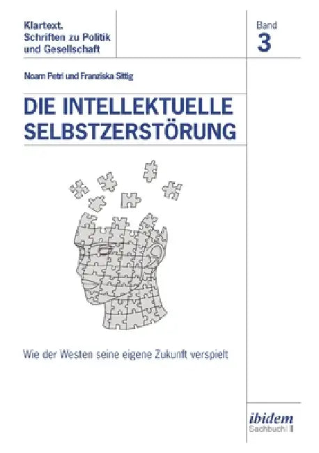 Die intellektuelle Selbstzerstörung by Franziska Sittig, Noam Petri, Sandra Kostner