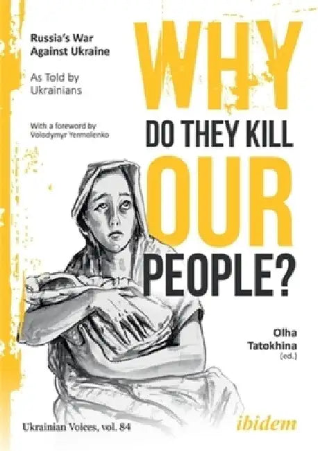 Why Do They Kill Our People?: Russia's War Against Ukraine as Told by Ukrainians by Volodymyr Yermolenko