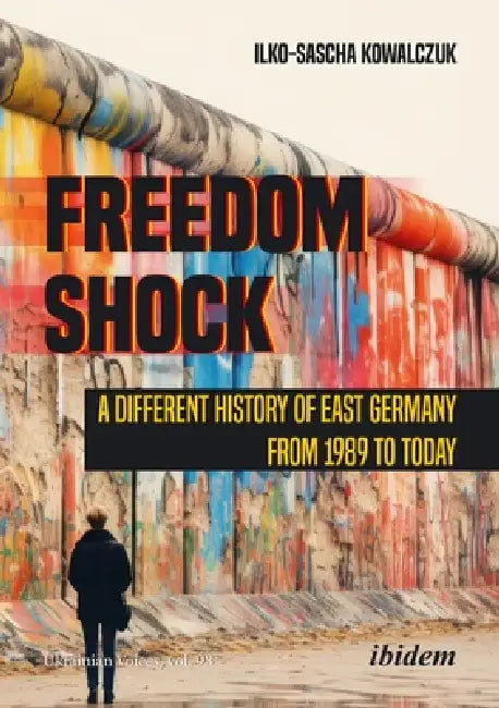 Freedom Shock: A Different History of East Germany from 1989 to Today by Ilko Kowalczuk