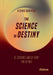 The Science of Destiny: de Chardin's Omega Point and Beyond by H. Chris Ransford