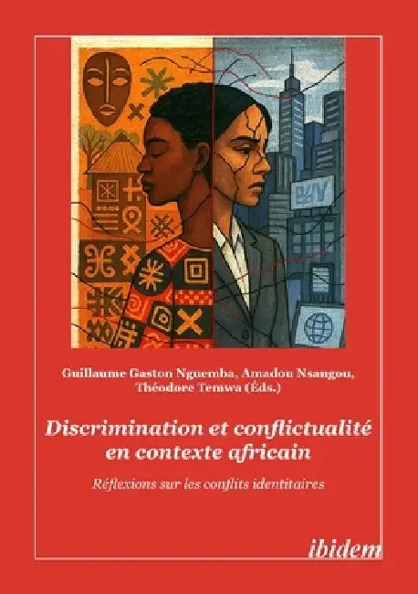 Discrimination et conflictualité en contexte africain by Guillaume Gaston Nguemba, Amadou Nsangou, Théodore Temwa