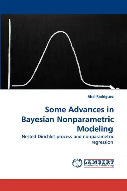 Some Advances in Bayesian Nonparametric Modeling by Abel Rodriguez