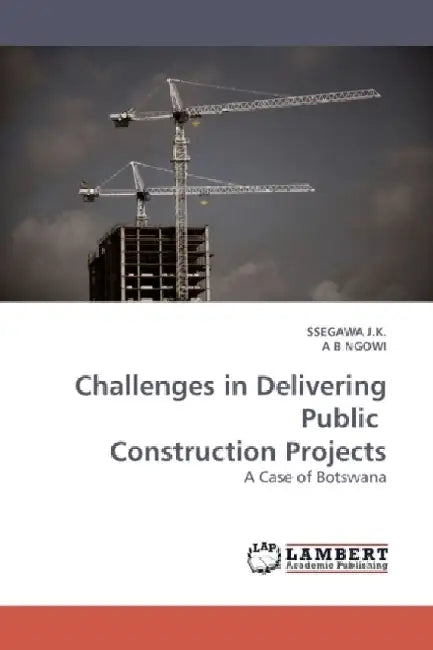 Challenges in Delivering Public Construction Projects by Ssegawa J. K.