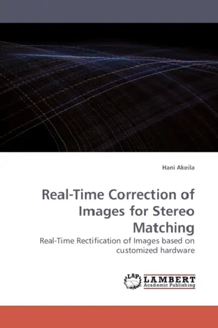 Real-Time Correction of Images for Stereo Matching by Hani Akeila