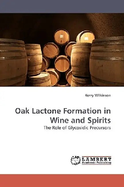 Oak Lactone Formation in Wine and Spirits by Kerry Wilkinson