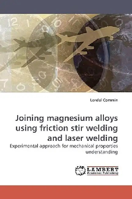 Joining magnesium alloys using friction stir welding and laser welding by Loreleï Commin