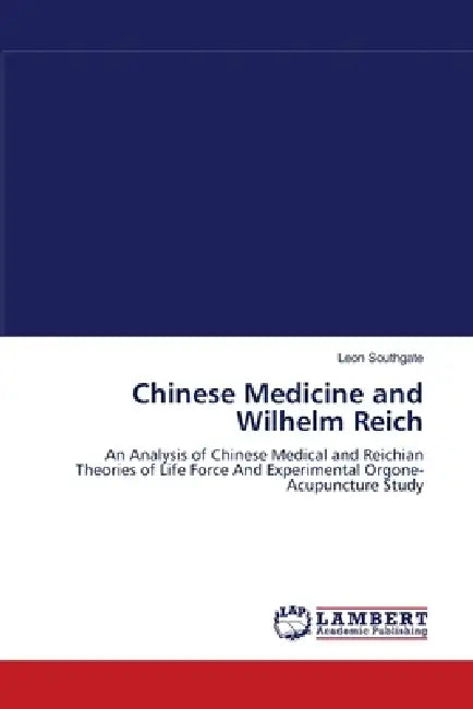 Chinese Medicine and Wilhelm Reich by Leon Southgate