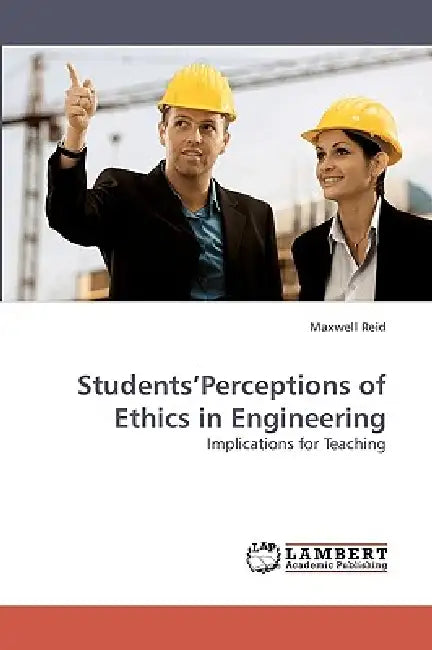 Students'Perceptions of Ethics in Engineering by Maxwell Reid
