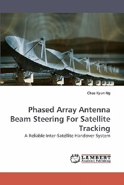 Phased Array Antenna Beam Steering for Satellite Tracking by Chee Kyun Ng