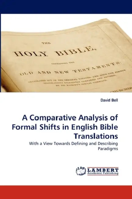 A Comparative Analysis of Formal Shifts in English Bible Translations by David Bell