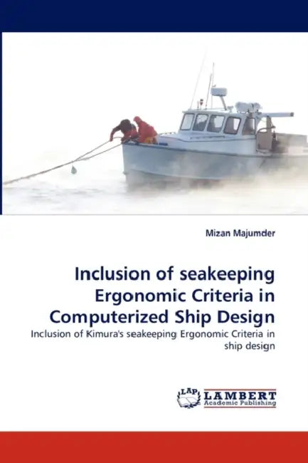 Inclusion of Seakeeping Ergonomic Criteria in Computerized Ship Design by Mizan Majumder
