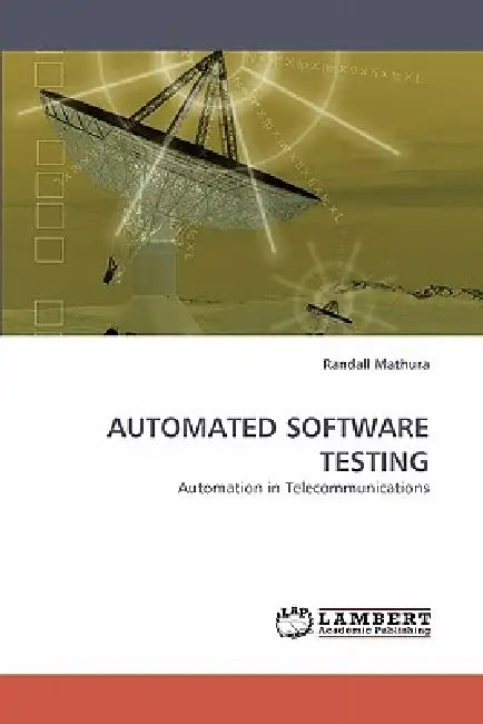 Automated Software Testing by Randall Mathura, Mathura Randall