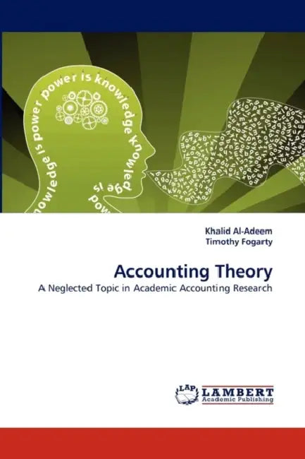 Accounting Theory by Khalid Al-Adeem, Timothy Fogarty