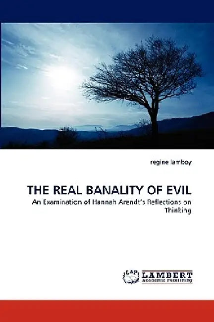 The Real Banality of Evil by Regine Lamboy