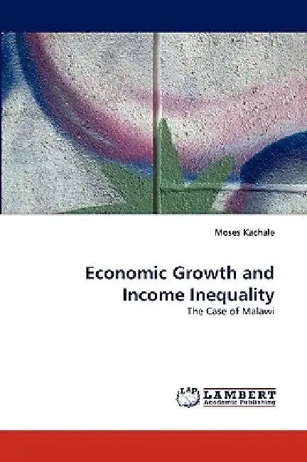 Economic Growth and Income Inequality by Moses Kachale
