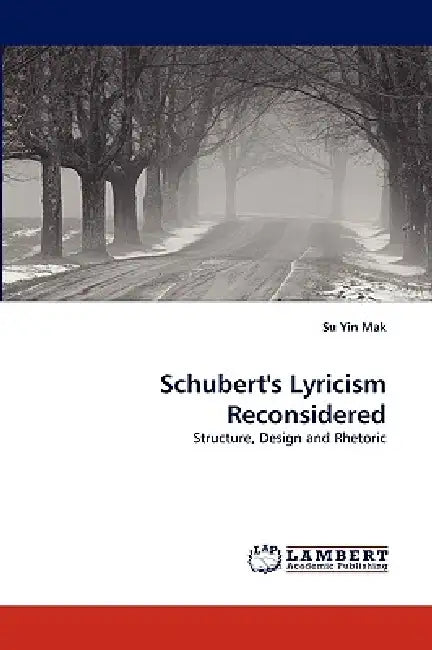 Schubert's Lyricism Reconsidered by Su Yin Mak