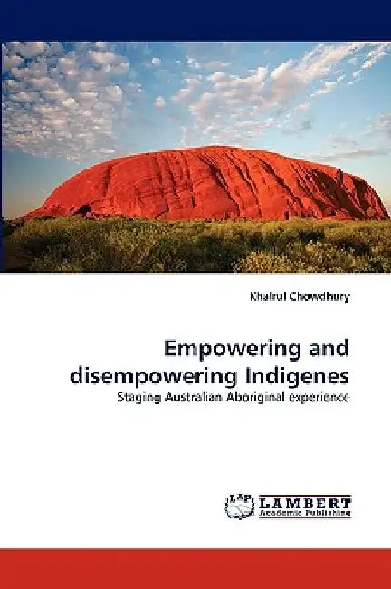 Empowering and disempowering Indigenes by Khairul Chowdhury