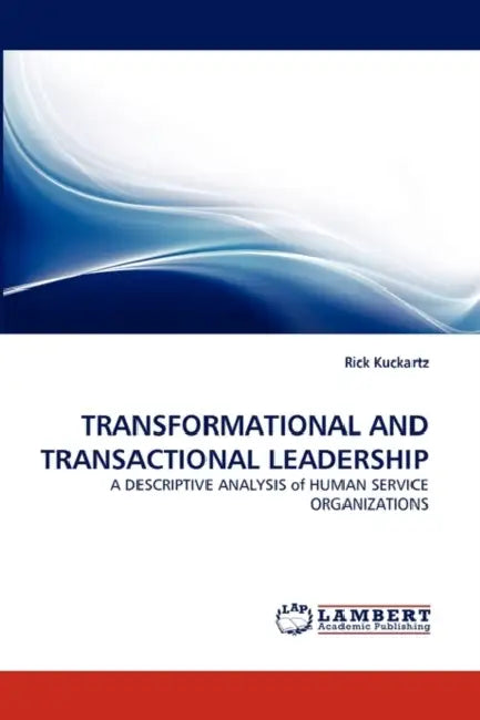 Transformational and Transactional Leadership by Rick Kuckartz