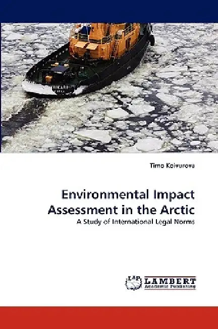 Environmental Impact Assessment in the Arctic by Timo Koivurova