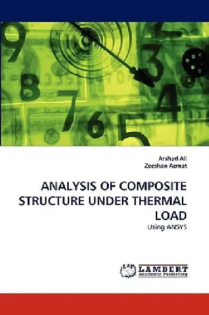 Analysis of Composite Structure Under Thermal Load by Arshad Ali, Zeeshan Azmat