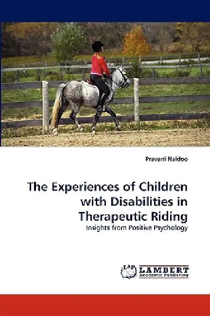 The Experiences of Children with Disabilities in Therapeutic Riding by Pravani Naidoo
