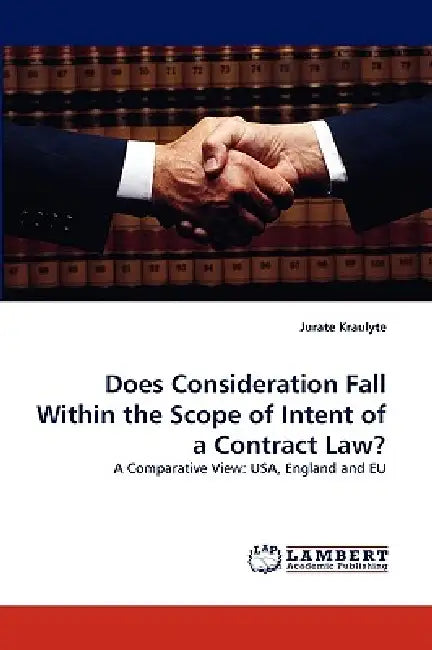 Does Consideration Fall Within the Scope of Intent of a Contract Law? by Jurate Kraulyte