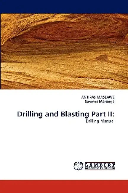Drilling and Blasting Part II by Antipas Massawe, Savinus Maronga