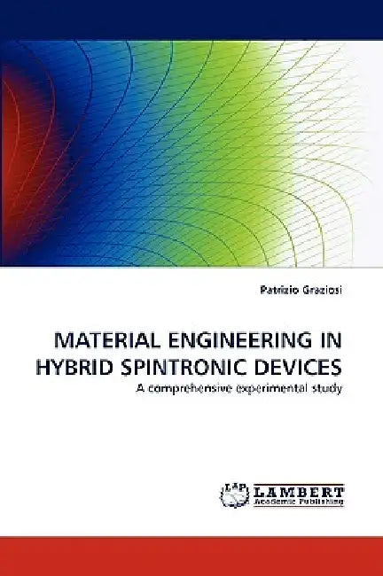 Material Engineering in Hybrid Spintronic Devices by Patrizio Graziosi