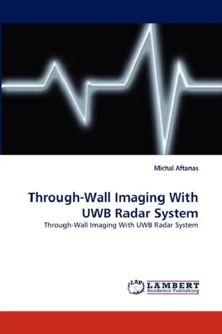 Through-Wall Imaging With UWB Radar System by Michal Aftanas