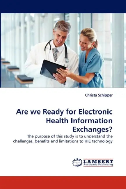 Are We Ready for Electronic Health Information Exchanges? by Christa Schipper