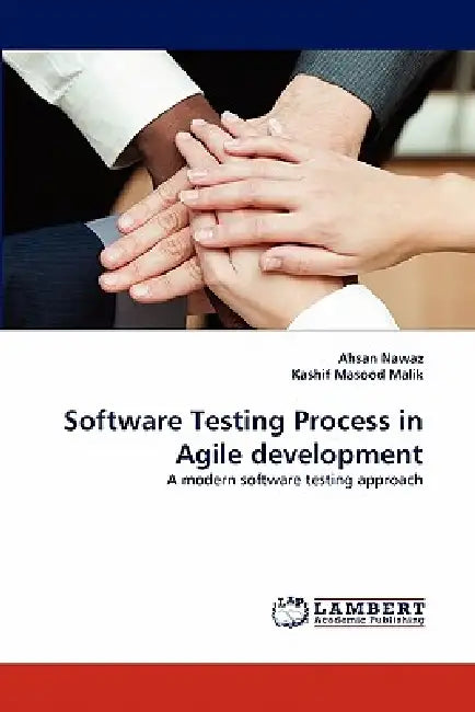 Software Testing Process in Agile Development by Ahsan Nawaz, Kashif Masood Malik