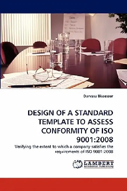 Design of a Standard Template to Assess Conformity of ISO 9001: 2008 by Durvasa Bissessur