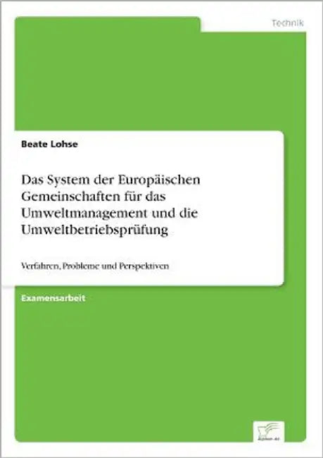 Das System der Europäischen Gemeinschaften für das Umweltmanagement und die Umweltbetriebsprüfung: Verfahren, Probleme und Perspektiven by Lohse, Beate